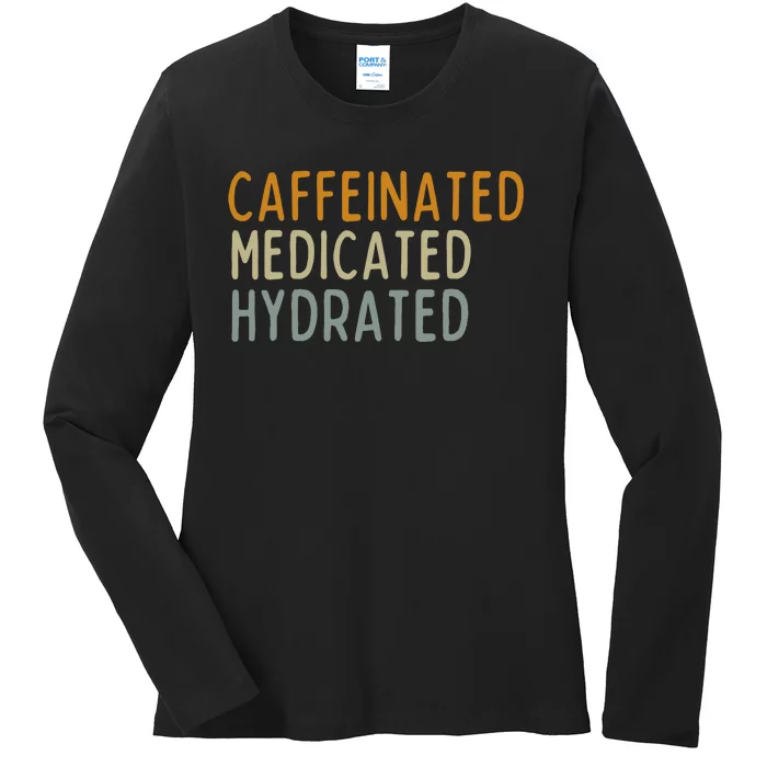 Caffeinated Medicated Hydrated Funny Saying Nurse Teacher Ladies Long Sleeve Shirt