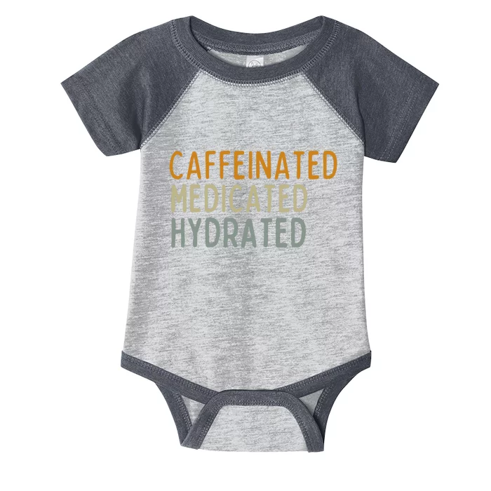 Caffeinated Medicated Hydrated Funny Saying Nurse Teacher Infant Baby Jersey Bodysuit