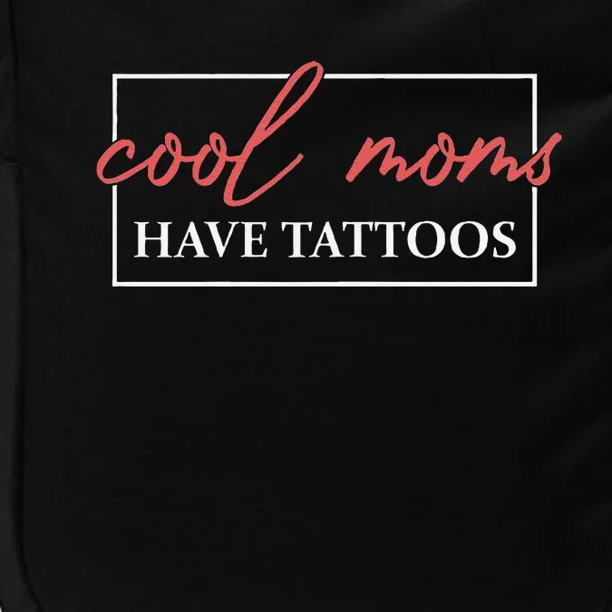 Cool Moms Have Tattoos Mother Tattooed Mom Mum Mothers Day Impact Tech Backpack