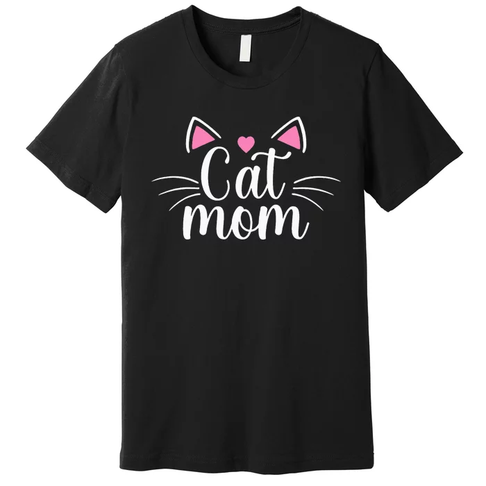 Cat Mom Happy Mothers Day For Cat Lovers Family Matching Premium T-Shirt