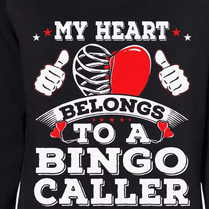 Cool My Heart Belongs To A Bingo Caller Valentines Day Heart Womens California Wash Sweatshirt