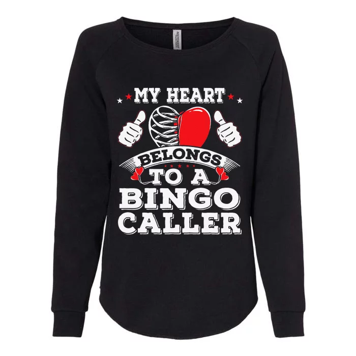 Cool My Heart Belongs To A Bingo Caller Valentines Day Heart Womens California Wash Sweatshirt