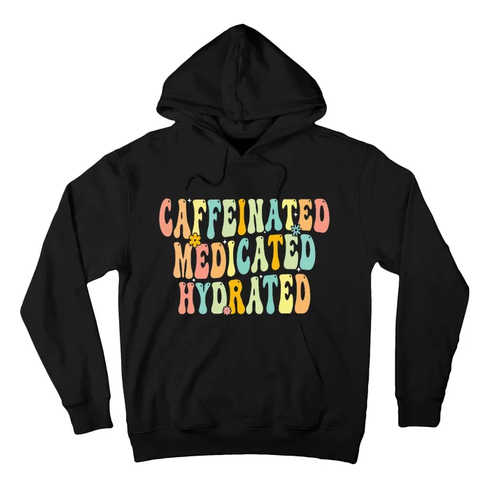 Caffeinated Medicated Hydrated Saying Nurse Teacher Hoodie