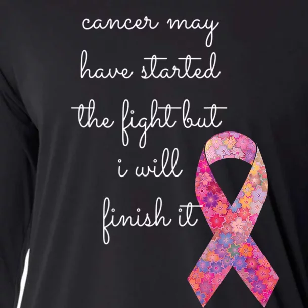 Cancer May Have Started The Fight But I Will Finish It Gift Cooling Performance Long Sleeve Crew