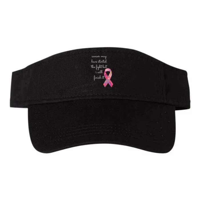 Cancer May Have Started The Fight But I Will Finish It Gift Valucap Bio-Washed Visor