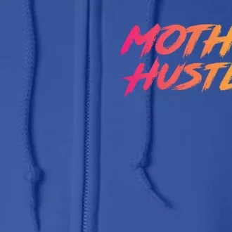 Cool Mother Hustler Humble Money Cash Gift Full Zip Hoodie