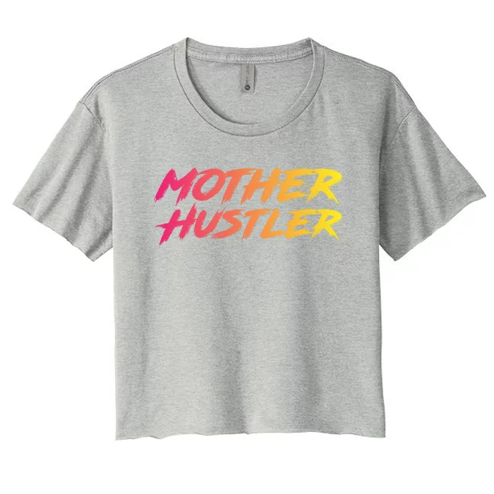 Cool Mother Hustler Humble Money Cash Gift Women's Crop Top Tee