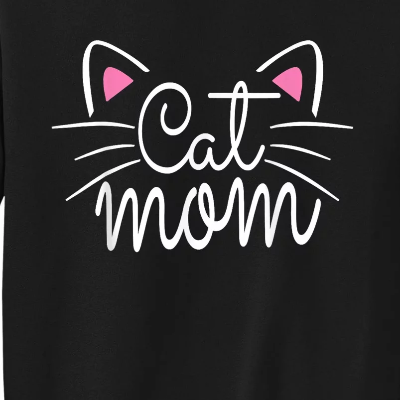 Cat Mom Happy Mothers Day For Cat Lovers Family Matching Tall Sweatshirt