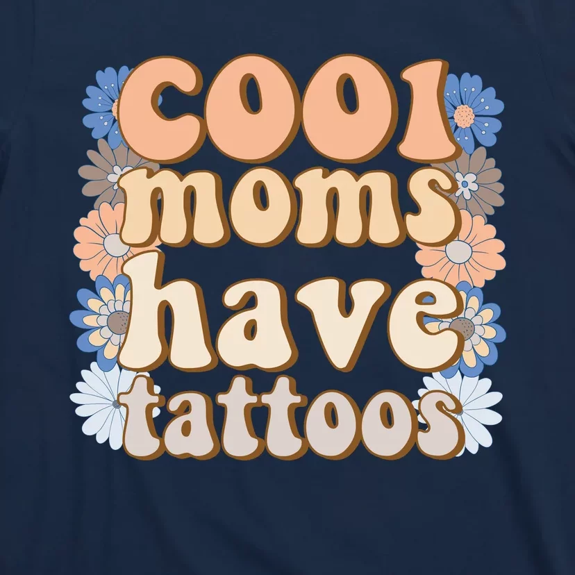 Cool Moms Have Tattoos T-Shirt