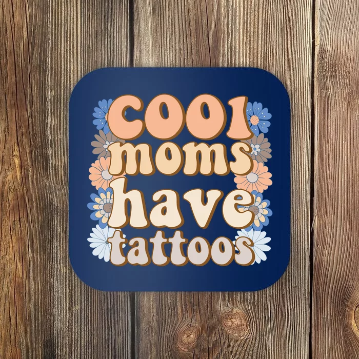 Cool Moms Have Tattoos Coaster