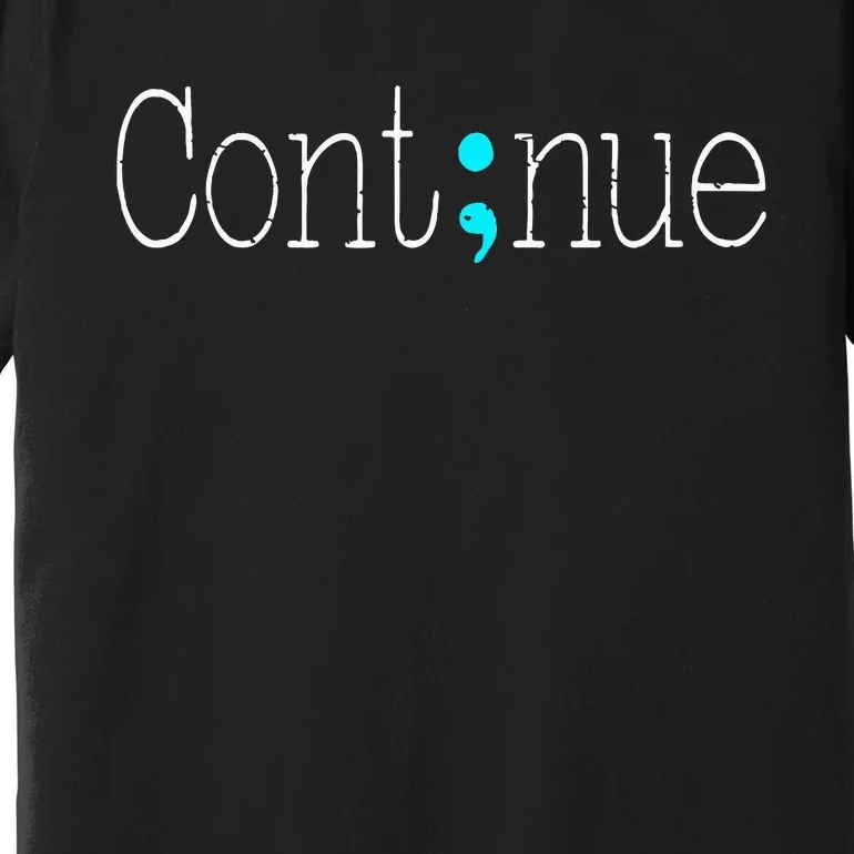 Continue Mental Health Awareness Semicolon Premium T-Shirt