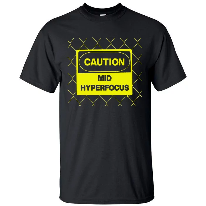 Caution Mid Hyperfocus Tall T-Shirt