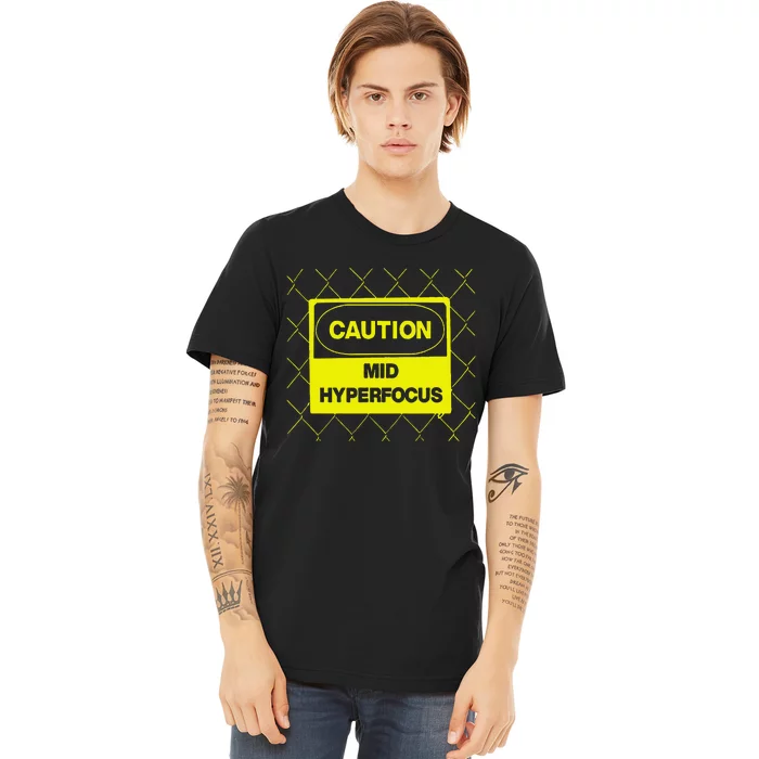 Caution Mid Hyperfocus Premium T-Shirt