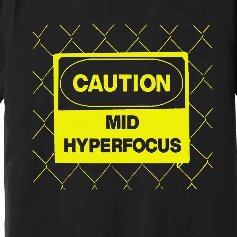 Caution Mid Hyperfocus Premium T-Shirt