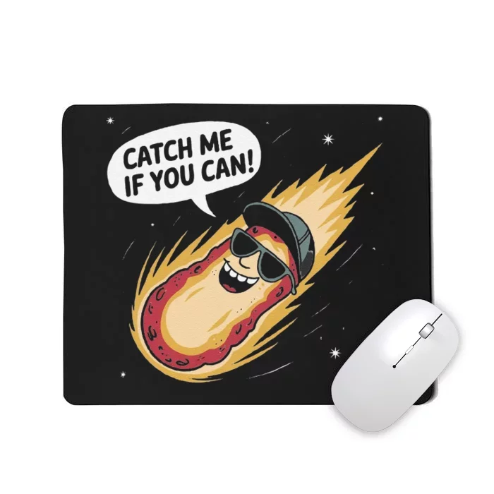 Catch Me If You Can Funny Astronomy Meteor Mousepad