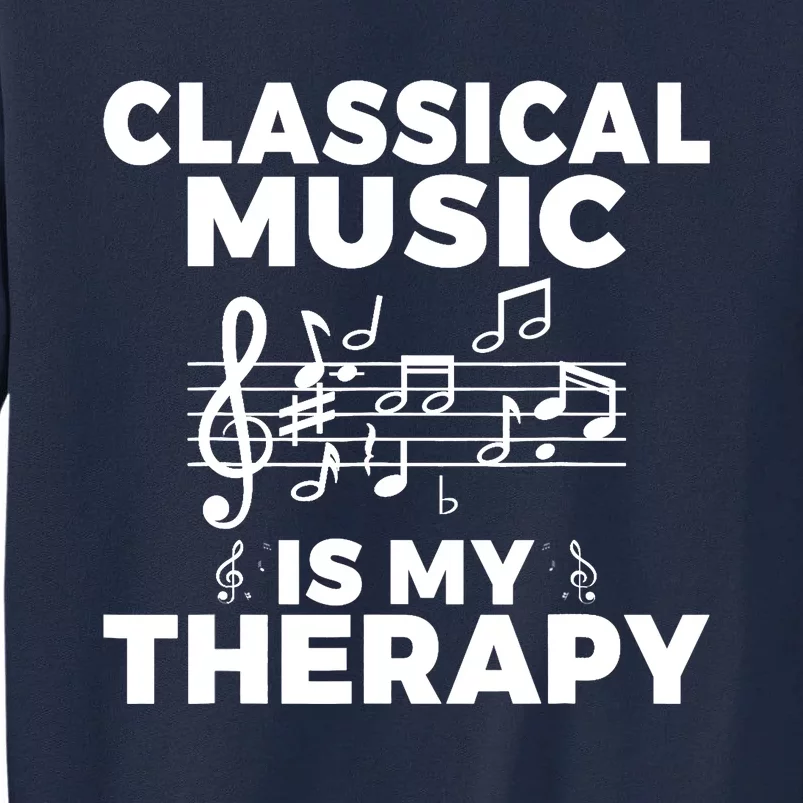 Classical Music is my Therapy Classical Music Tall Sweatshirt