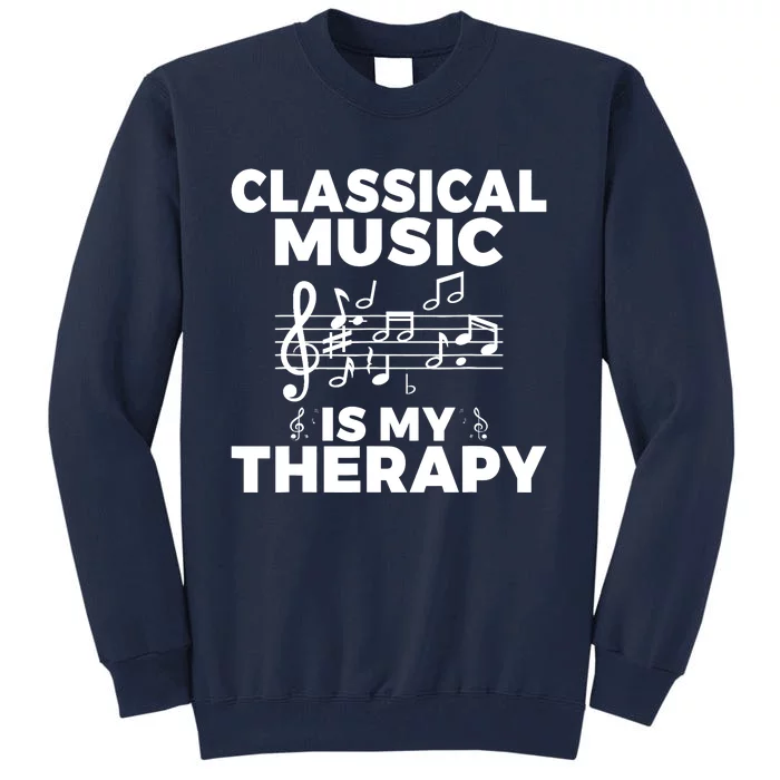 Classical Music is my Therapy Classical Music Tall Sweatshirt