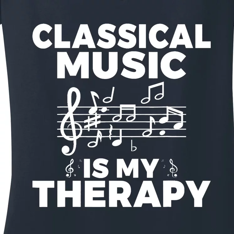 Classical Music is my Therapy Classical Music Women's V-Neck T-Shirt