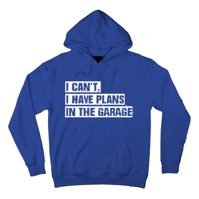 Car Mechanic I Cant I Have Plans In The Garage Auto Engine Cool Gift Hoodie