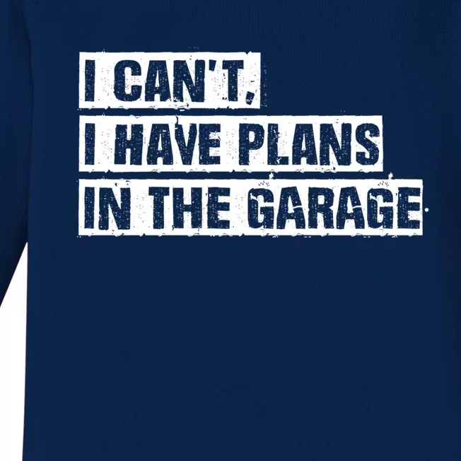 Car Mechanic I Cant I Have Plans In The Garage Auto Engine Cool Gift Baby Long Sleeve Bodysuit