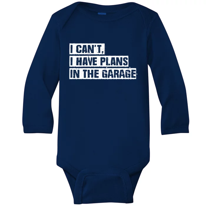 Car Mechanic I Cant I Have Plans In The Garage Auto Engine Cool Gift Baby Long Sleeve Bodysuit