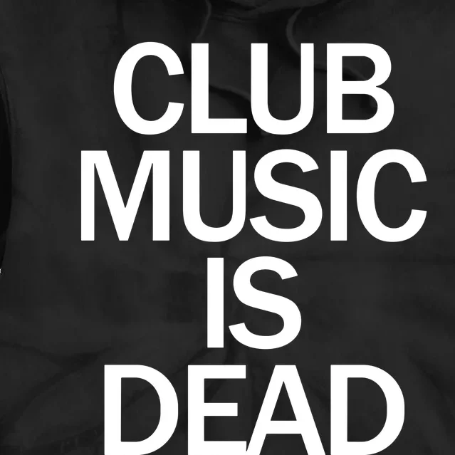 Club Music Is Dead Tie Dye Hoodie