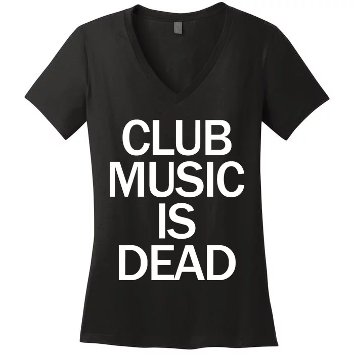 Club Music Is Dead Women's V-Neck T-Shirt