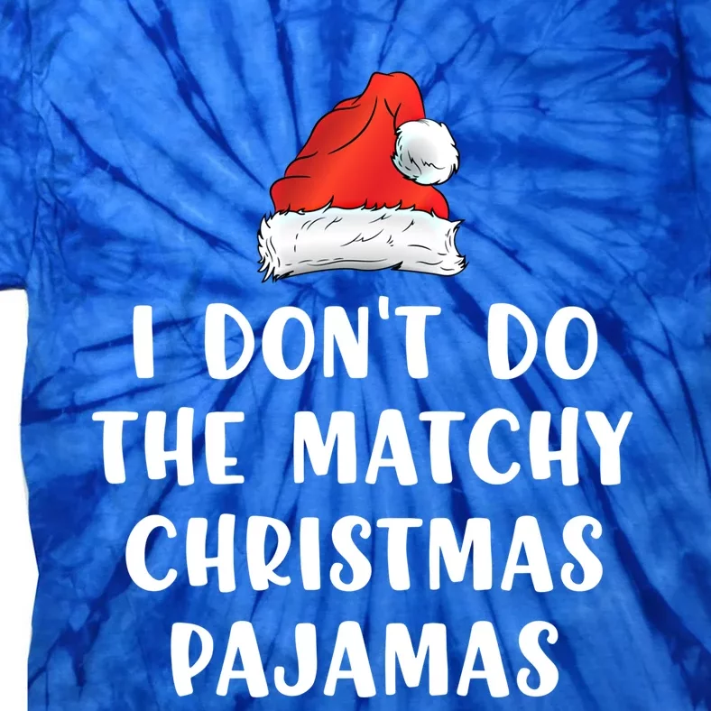 Couples Matching I Don't Do The Matchy Christmas Pajamas Funny Gift Tie-Dye T-Shirt