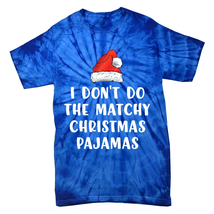 Couples Matching I Don't Do The Matchy Christmas Pajamas Funny Gift Tie-Dye T-Shirt