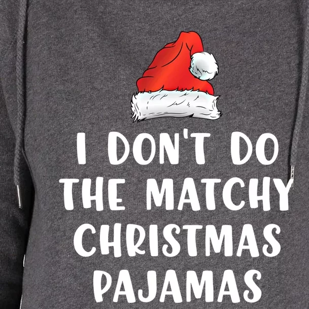 Couples Matching I Don't Do The Matchy Christmas Pajamas Funny Gift Womens Funnel Neck Pullover Hood