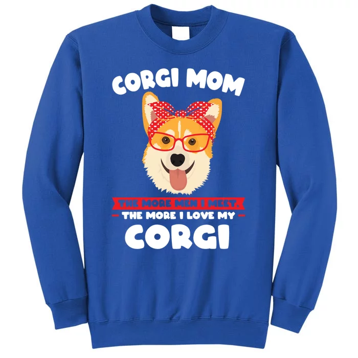 Corgi Mom I Love My Corgi Corgi Mom Cute Gift Tall Sweatshirt