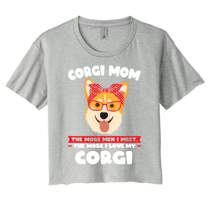 Corgi Mom I Love My Corgi Corgi Mom Cute Gift Women's Crop Top Tee