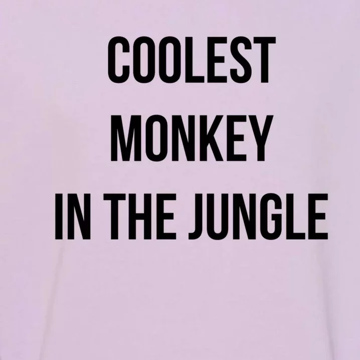 Coolest Monkey In The Jungle Funny Meme Hooded Funny Gift Garment-Dyed Sweatshirt