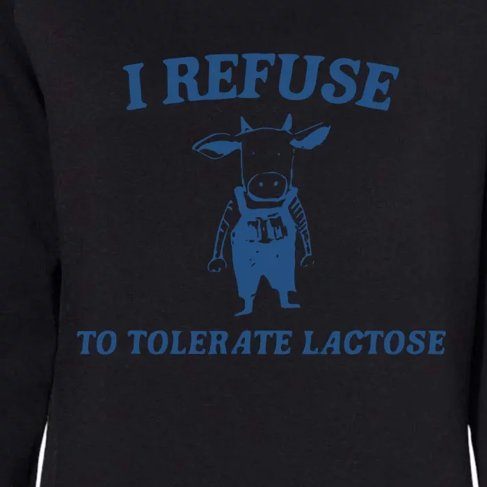 Cow Meme I Refuse To Tolerate Lactose Womens California Wash Sweatshirt