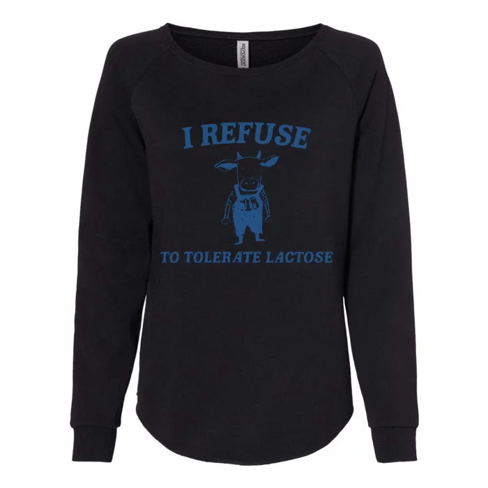 Cow Meme I Refuse To Tolerate Lactose Womens California Wash Sweatshirt