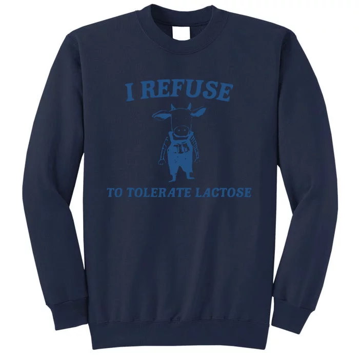 Cow Meme I Refuse To Tolerate Lactose Tall Sweatshirt