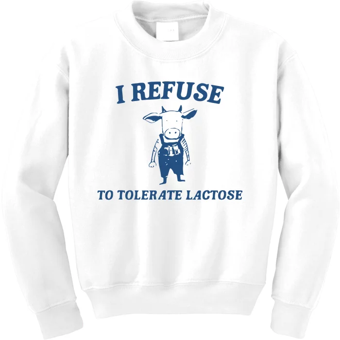 Cow Meme I Refuse To Tolerate Lactose Kids Sweatshirt