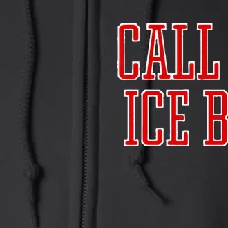 Call Me Ice Box Funny Full Zip Hoodie