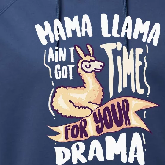 Cool Mama Llama Ain't Got Time For Your Drama Gift Performance Fleece Hoodie