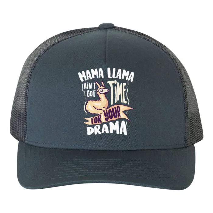 Cool Mama Llama Ain't Got Time For Your Drama Gift Yupoong Adult 5-Panel Trucker Hat