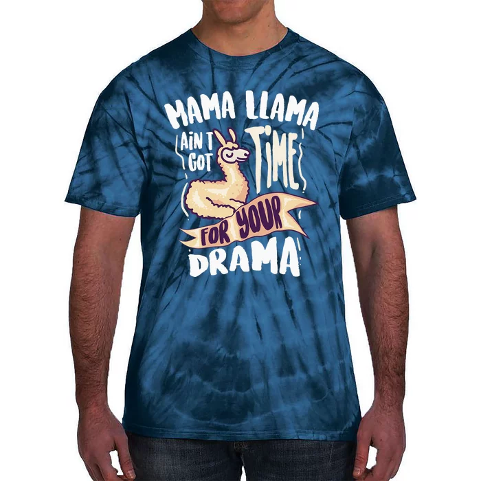 Cool Mama Llama Ain't Got Time For Your Drama Gift Tie-Dye T-Shirt