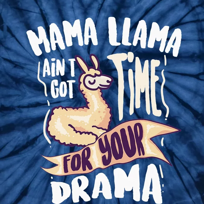 Cool Mama Llama Ain't Got Time For Your Drama Gift Tie-Dye T-Shirt