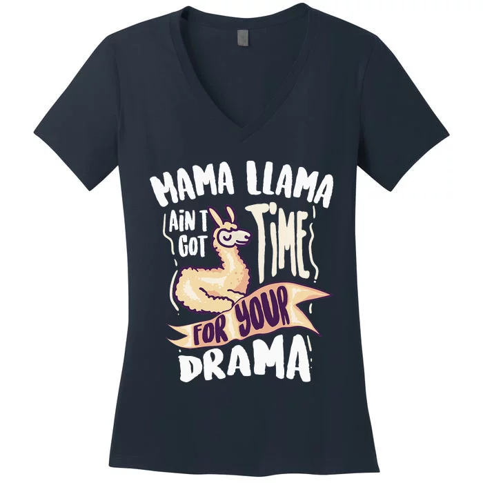 Cool Mama Llama Ain't Got Time For Your Drama Gift Women's V-Neck T-Shirt