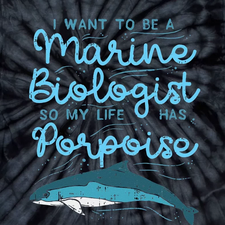 Cute My Life Has Porpoise Future Marine Biology Biologist Tie-Dye T-Shirt