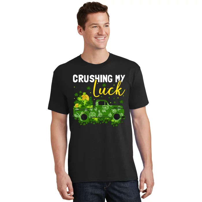 Crushing My Luck Green Lucky Truck Saint Patrick's Day Gift Idea T-Shirt