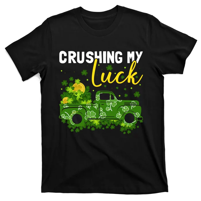 Crushing My Luck Green Lucky Truck Saint Patrick's Day Gift Idea T-Shirt