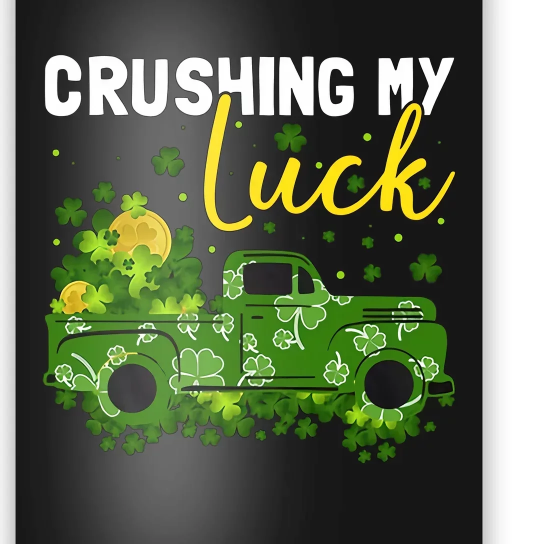 Crushing My Luck Green Lucky Truck Saint Patrick's Day Gift Idea Poster