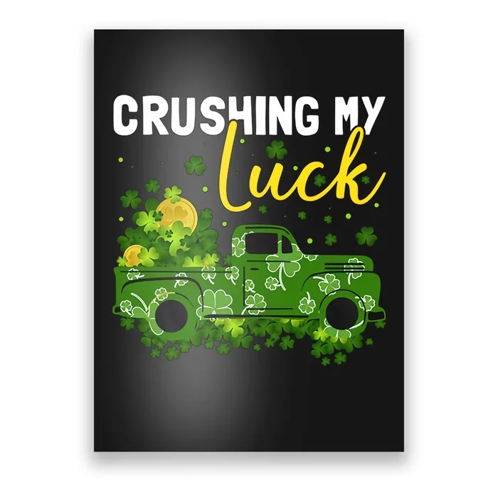 Crushing My Luck Green Lucky Truck Saint Patrick's Day Gift Idea Poster