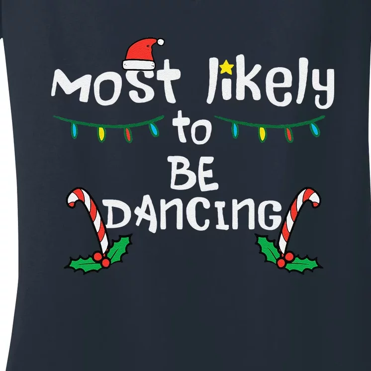 Christmas Most Likely Dancing Xmas Family Matching Women's V-Neck T-Shirt