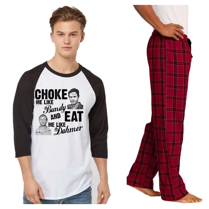 Choke Me Like Bundy Eat Me Like Dahmer Raglan Sleeve Pajama Set